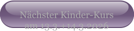 Nächster Kinder-Kurs am 13.3.+14.3.2026
