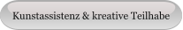 Kunstassistenz & kreative Teilhabe
