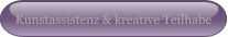 Kunstassistenz & kreative Teilhabe