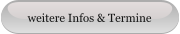 weitere Infos & Termine