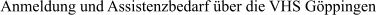 Anmeldung und Assistenzbedarf über die VHS Göppingen